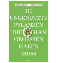 Reiseführer 111 ungenutzte Pflanzen, die man gegessen haben muss Emons Verlag