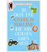 Travel Guides Germany 111 Orte für Kinder im Saarland, die man gesehen haben muss Emons Verlag