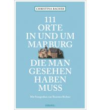 Travel Guides 111 Orte in und um Marburg, die man gesehen haben muss Emons Verlag