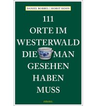 Travel Guides Germany 111 Orte im Westerwald, die man gesehen haben muss Emons Verlag