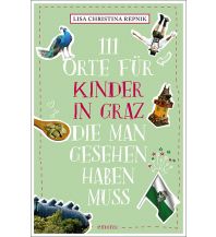 Travel with Children 111 Orte für Kinder in Graz, die man gesehen haben muss Emons Verlag