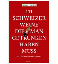 Hotel- und Restaurantführer 111 Schweizer Weine, die man getrunken haben muss Emons Verlag