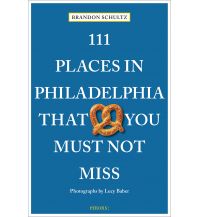 Reiseführer 111 Places in Philadelphia That You Must Not Miss Emons Verlag