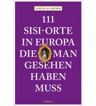 Travel Guides 111 Sisi-Orte in Europa, die man gesehen haben muss Emons Verlag