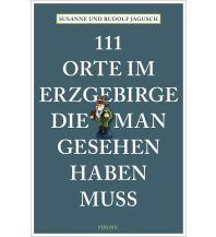 Travel Guides Germany 111 Orte im Erzgebirge, die man gesehen haben muss Emons Verlag