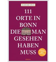 Reiseführer Deutschland 111 Orte in Bonn, die man gesehen haben muss Emons Verlag