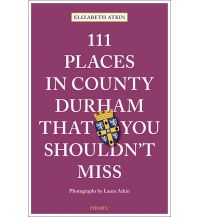 Reiseführer Großbritannien 111 Places in County Durham That You Shouldn't Miss Emons Verlag