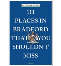 Reiseführer Großbritannien 111 Places in Bradford That You Shouldn't Miss Emons Verlag