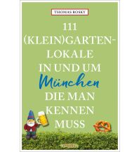 Travel Guides Germany 111 (Klein)Gartenlokale in und um München, die man kennen muss Emons Verlag