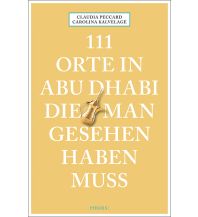 Travel Guides Asia 111 Orte in Abu Dhabi, die man gesehen haben muss Emons Verlag