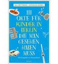 Reiseführer 111 Orte für Kinder in Berlin, die man gesehen haben muss Emons Verlag