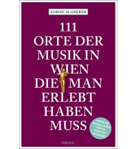 Reiseführer 111 Orte der Musik in Wien, die man erlebt haben muss Emons Verlag