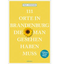 Reiseführer Deutschland 111 Orte in Brandenburg, die man gesehen haben muss Emons Verlag