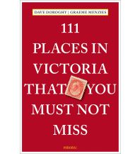 Reiseführer 111 Places in Victoria That You Must Not Miss Emons Verlag