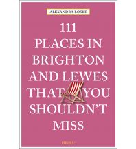 Reiseführer 111 Places in Brighton and Lewes That You Must Not Miss Emons Verlag