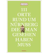 Travel Guides 111 Orte rund um Nürnberg, die man gesehen haben muss Emons Verlag