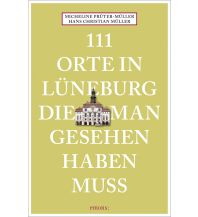 Travel Guides 111 Orte in Lüneburg, die man gesehen haben muss Emons Verlag