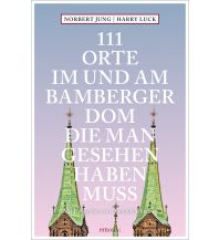 Travel Guides Germany 111 Orte im und am Bamberger Dom, die man gesehen haben muss Emons Verlag
