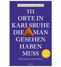 Travel Guides 111 Orte in Karlsruhe, die man gesehen haben muss Emons Verlag