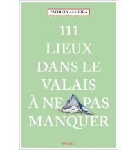 Reiseführer Schweiz 111 Lieux dans le Valais à ne pas manquer Emons Verlag