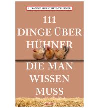 Naturführer 111 Dinge über Hühner, die man wissen muss Emons Verlag