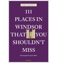 Travel Guides United Kingdom 111 Places in Windsor That You Shouldn't Miss Emons Verlag