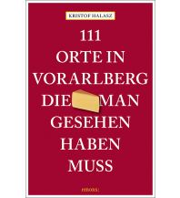 Travel Guides 111 Orte im Vorarlberg, die man gesehen haben muss Emons Verlag