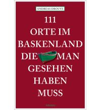 Reiseführer Spanien 111 Orte im Baskenland, die man gesehen haben muss Emons Verlag