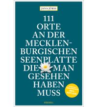 Travel Guides 111 Orte an der Mecklenburgischen Seenplatte, die man gesehen haben muss Emons Verlag