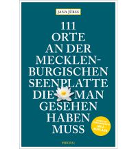 Reiseführer Deutschland 111 Orte an der Mecklenburgischen Seenplatte, die man gesehen haben muss Emons Verlag