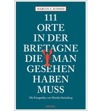 Reiseführer Frankreich 111 Orte in der Bretagne, die man gesehen haben muss Emons Verlag