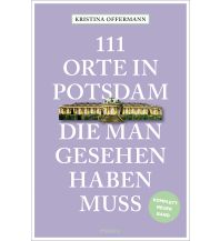 Reiseführer Deutschland 111 Orte in Potsdam, die man gesehen haben muss Emons Verlag