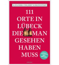 Travel Guides Germany 111 Orte in Lübeck, die man gesehen haben muss Emons Verlag