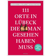 Reiseführer Deutschland 111 Orte in Lübeck, die man gesehen haben muss Emons Verlag