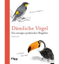 Naturführer Dämliche Vögel riva