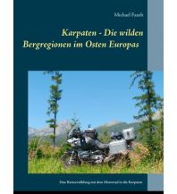 Motorradreisen Karpaten - Die wilden Bergregionen im Osten Europas Books on Demand