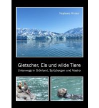 Travel Guides Gletscher, Eis und wilde Tiere Books on Demand