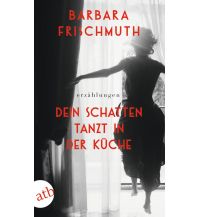 Travel Literature Dein Schatten tanzt in der Küche Aufbau-Verlag
