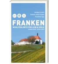 Reiseführer Franken - Wohlfühlorte für Leib und Seele ars vivendi verlag