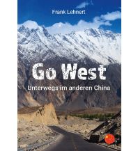Reiseerzählungen Go West. Unterwegs im anderen China Books on Demand