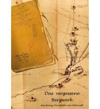 Geology and Mineralogy Das vergessene Bergwerk des Georg Christoph von Utterodt Books on Demand