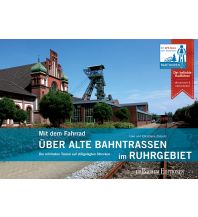 Cycling Guides Mit dem Fahrrad über alte Bahntrassen im Ruhrgebiet Bachem Verlag