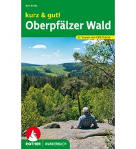 kurz & gut! Oberpfälzer Wald Bergverlag Rother