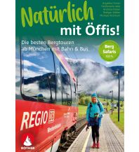 Hiking Guides Natürlich mit Öffis! Rauf & rüber – die besten Bergtouren ab München mit Bahn und Bus Bergverlag Rother