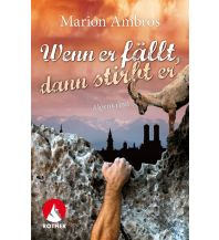 Climbing Stories Wenn er fällt, dann stirbt er Bergverlag Rother