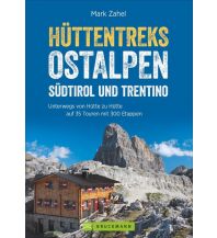 Long Distance Hiking Hüttentreks Ostalpen – Südtirol und Trentino Bruckmann Verlag