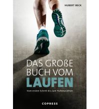 Laufsport und Triathlon Das große Buch vom Laufen. Vom ersten Schritt bis zum Halbmarathon. Copress Verlag