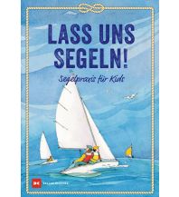 Ausbildung und Praxis Lass uns Segeln Delius Klasing Verlag GmbH