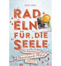 Cycling Guides Radeln für die Seele Rheinland-Pfalz - Alte Bahntrassen Droste Verlag