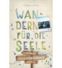 Sächsische Schweiz. Wandern für die Seele Droste Verlag